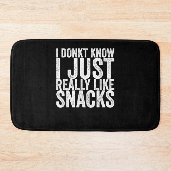 Item preview, I Donkt Know I Just Really Like Snacks Gift  designed and sold by rubysheila.