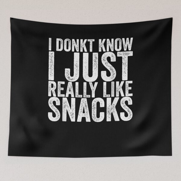 Item preview, I Donkt Know I Just Really Like Snacks Gift  designed and sold by rubysheila.