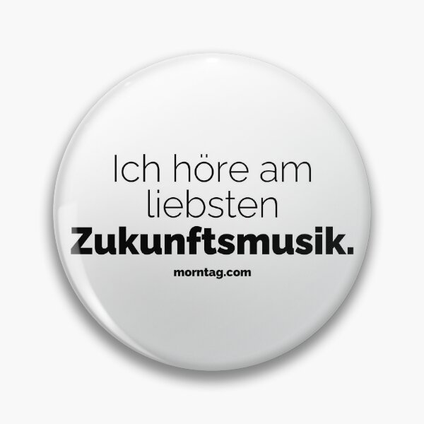 Ich höre am liebsten Zukunftsmusik | morntag Button