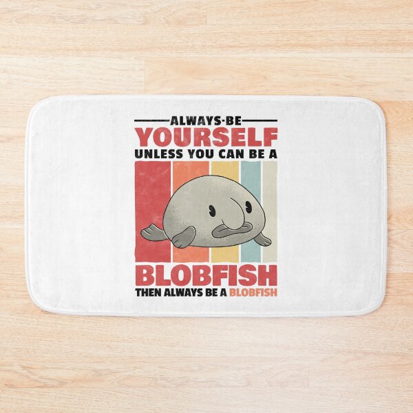 Item preview, Blobfish be yourself ugly fish humor saying designed and sold by madgrfx.