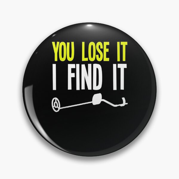 Item preview, You Lose It I Find It Metal Detector Funny Metal Detecting Gift  designed and sold by rubysheila.