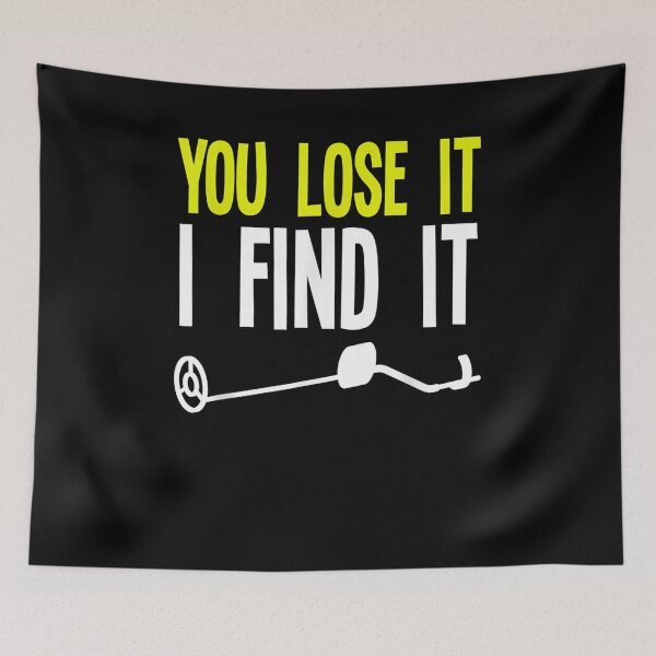 Item preview, You Lose It I Find It Metal Detector Funny Metal Detecting Gift  designed and sold by rubysheila.