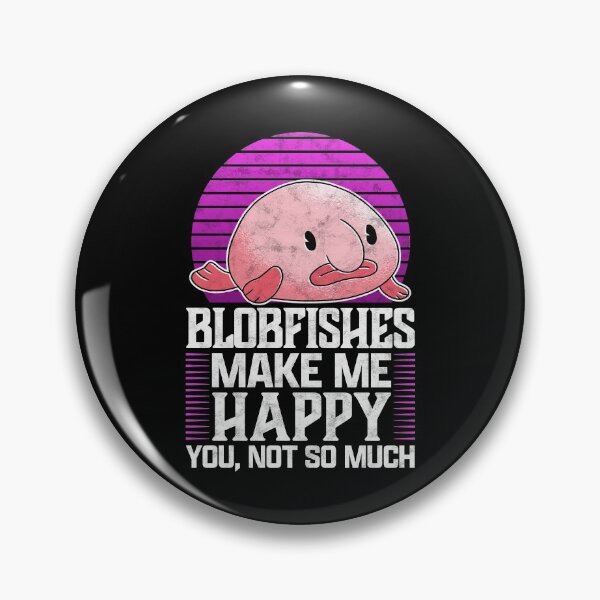 Item preview, Blobfish makes me happy ugly fish humor saying designed and sold by madgrfx.