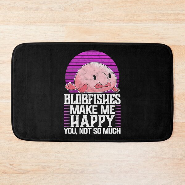 Item preview, Blobfish makes me happy ugly fish humor saying designed and sold by madgrfx.