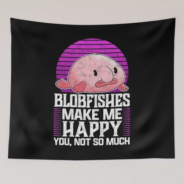 Item preview, Blobfish makes me happy ugly fish humor saying designed and sold by madgrfx.
