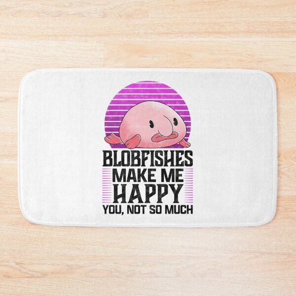 Item preview, Blobfish makes me happy ugly fish humor saying designed and sold by madgrfx.