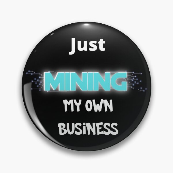 Item preview, Just mining my own business designed and sold by Cheerocki.