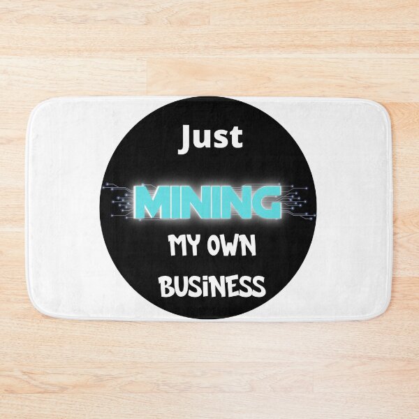 Item preview, Just mining my own business designed and sold by Cheerocki.