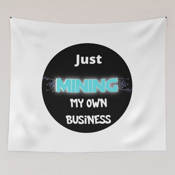 Item preview, Just mining my own business designed and sold by Cheerocki.