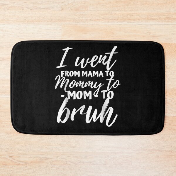 Item preview, I Went From Mama To Mommy To Mom To Bruh Funny Mothers Day Gift  designed and sold by rubysheila.