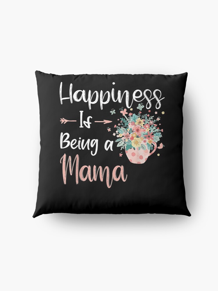 Disover Happiness Is Being A Mama Floral Lover Mama Gift  Floor Pillow
