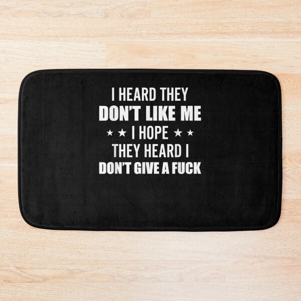 Item preview, I Heard They Don't Like Me I Hope They Heard I Don't Give Gift  designed and sold by dominique235.