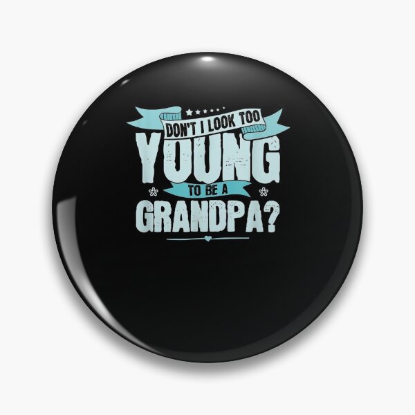 Item preview, Don't I Look Too Young To Be A Grandpa Funny Gift  designed and sold by lindafrances.