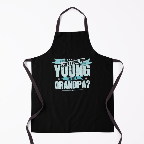 Item preview, Don't I Look Too Young To Be A Grandpa Funny Gift designed and sold by lindafrances.