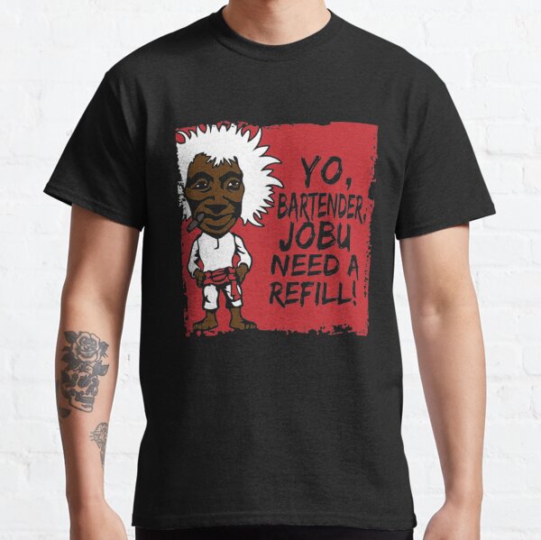 jobu needs a refill shirt