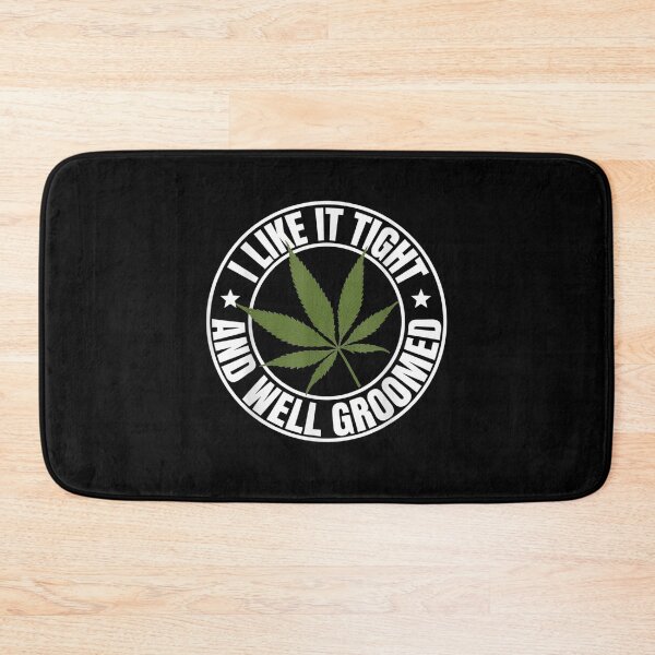 Item preview, Weed Cannabis Medical Marijuana I Like It Tight And Groomed Gift  designed and sold by lindafrances.
