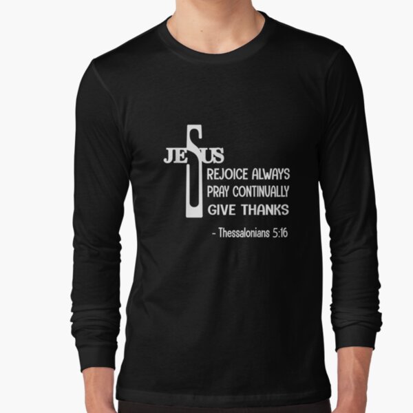 Christian Bible Verse Rejoice Always Pray Continually Gift Long Sleeve T-Shirt