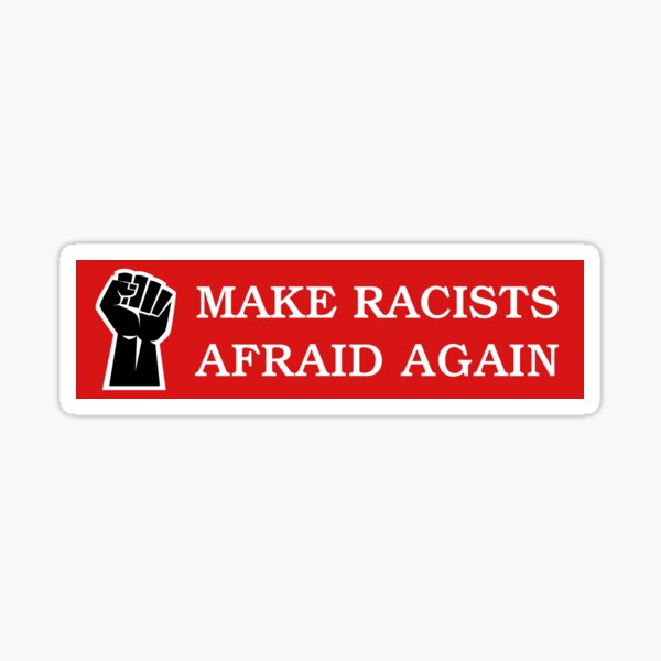 Item preview, Make Racists Afraid Again Anti-Racism BLM Bumper designed and sold by BSPDesign.
