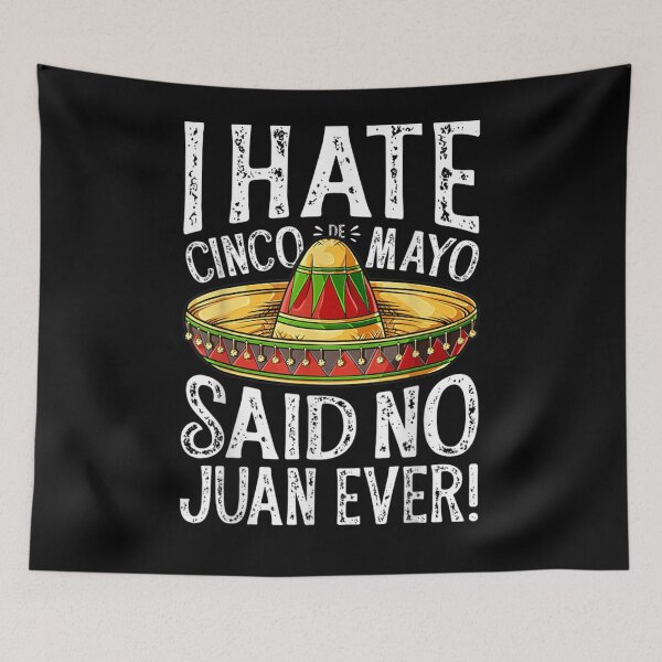 Item preview, I Hate Cinco De May Said No Juan Ever Essential Gift  designed and sold by dominique235.