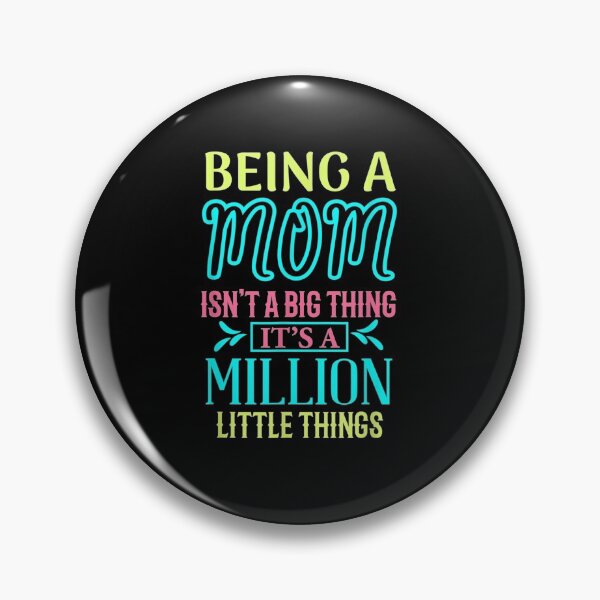 Item preview, Being A Mom Isn't A Big Thing It's A Million Little Things Gift  designed and sold by dominique235.