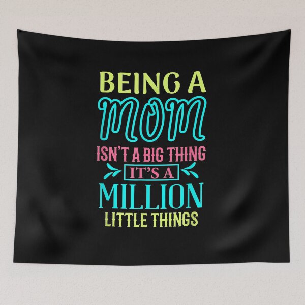 Item preview, Being A Mom Isn't A Big Thing It's A Million Little Things Gift  designed and sold by dominique235.