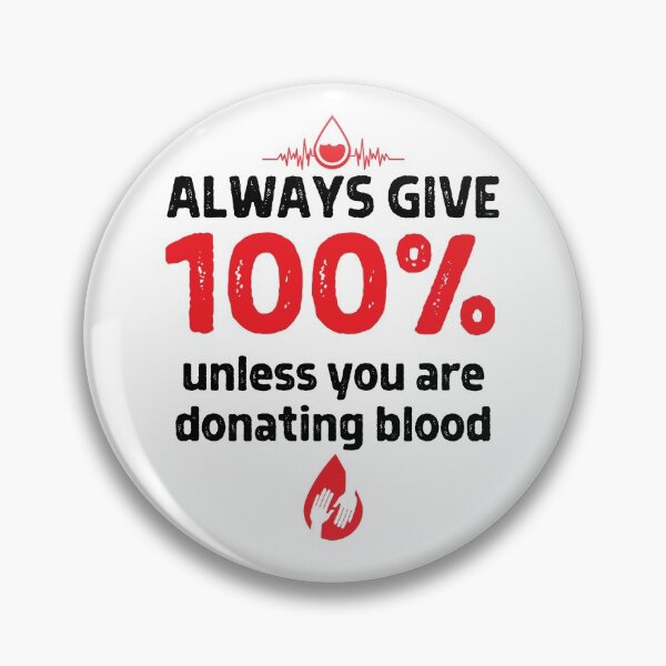 Item preview, Always Give 100% Unless You Are Donating Blood designed and sold by ZavageDesigns.