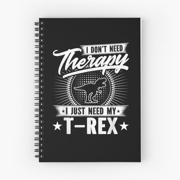 Item preview, I Don't Need Therapy I Just Need My T Rex Gift  designed and sold by dominique235.