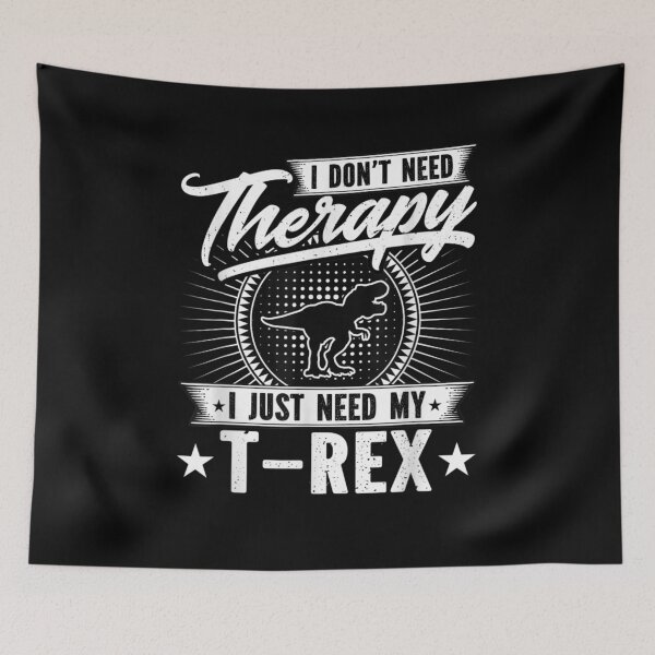 Item preview, I Don't Need Therapy I Just Need My T Rex Gift  designed and sold by dominique235.