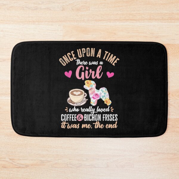 Item preview, Once Upon A Time There Was A Girl Who Loved Bichon Frises Gift  designed and sold by dominique235.