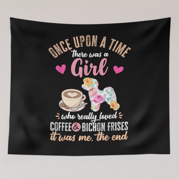Item preview, Once Upon A Time There Was A Girl Who Loved Bichon Frises Gift  designed and sold by dominique235.