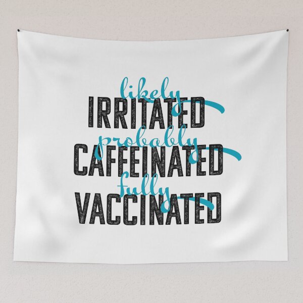 Item preview, Fully Vaccinated, Irritated, Caffeinated designed and sold by opalime.