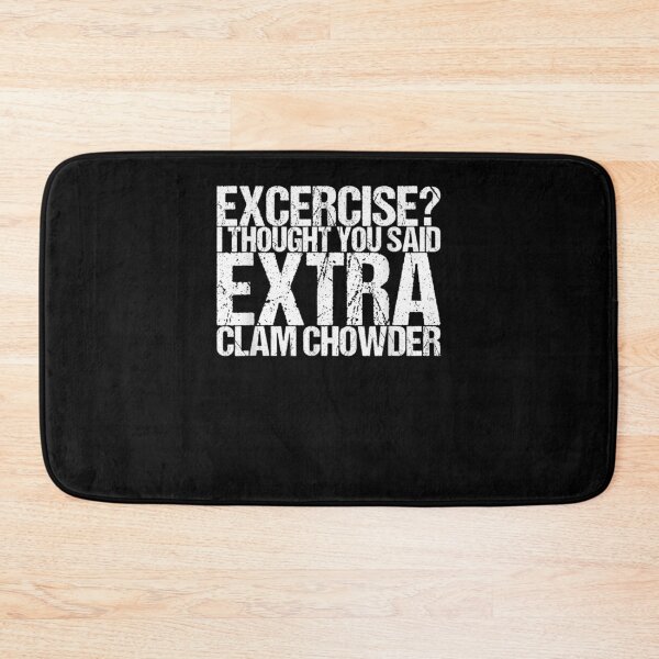 Item preview, Excercise I Thought You Said Extra Clam Chowder Gift  designed and sold by lindafrances.