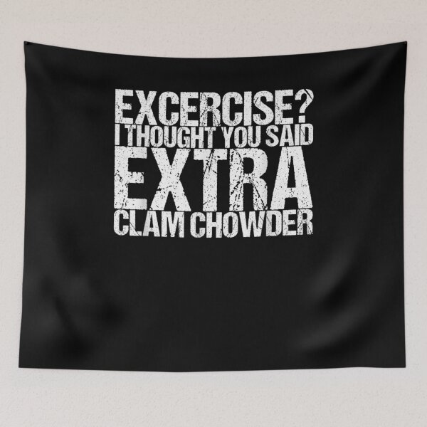 Item preview, Excercise I Thought You Said Extra Clam Chowder Gift  designed and sold by lindafrances.