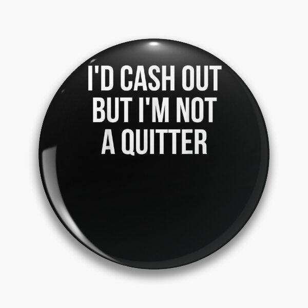 Item preview, Id Cash Out But Im Not A Quitter Funny Gambling Gift  designed and sold by venitamara.