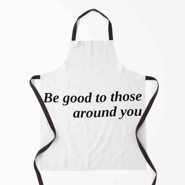 Item preview, Be good to those around you designed and sold by FallenFeline.