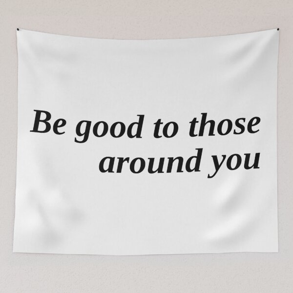 Item preview, Be good to those around you designed and sold by FallenFeline.