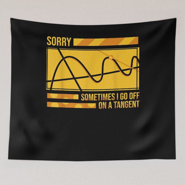Item preview, Sorry Sometimes I Go Off On A Tangent Mathematics Geometry Gift  designed and sold by venitamara.