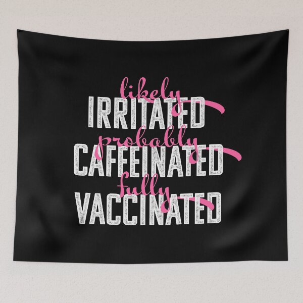 Item preview, Fully Vaccinated, Irritated, Caffeinated designed and sold by opalime.