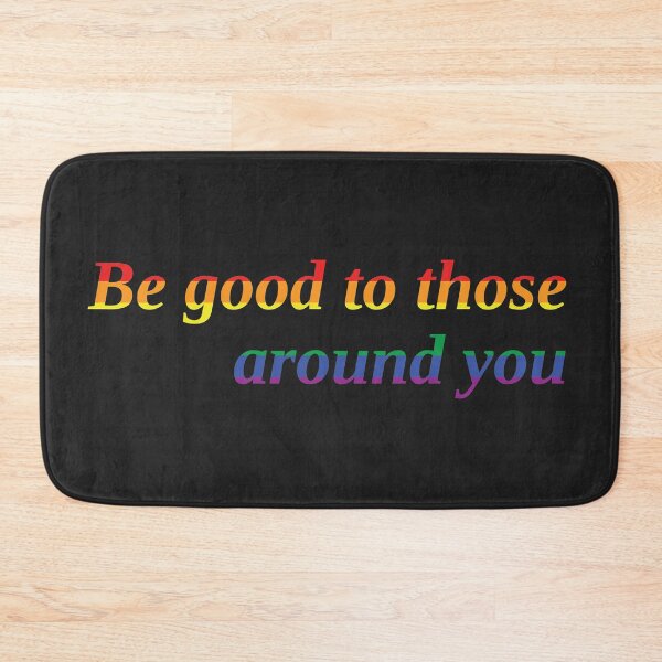 Item preview, Be good to those around you Pride designed and sold by FallenFeline.
