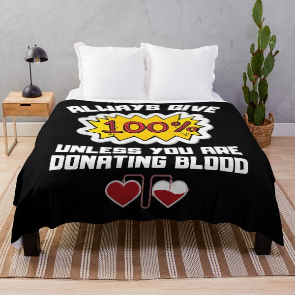 Item preview, Always Give 100% Unless You Are Donating Blood designed and sold by ZavageDesigns.