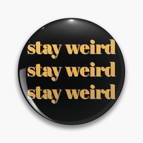 Item preview, Stay weird designed and sold by Laura-stbr.