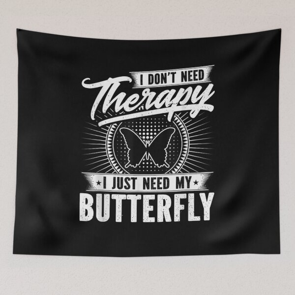 Item preview, I Don't Need Therapy I Just Need My Butterfly Gift  designed and sold by venitamara.