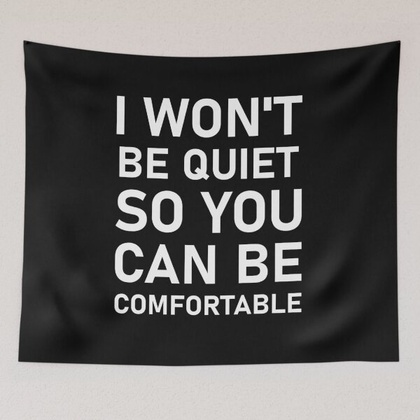 Item preview, I Won't Be Quiet So You Can Be Comfortable T-Shirt designed and sold by Trendy Shirt.