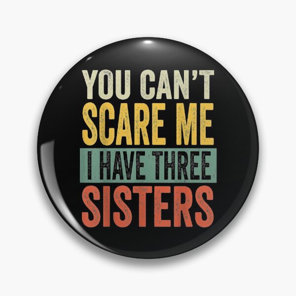 Item preview, You Can't Scare Me I Have Three Sisters Funny Brothers Gift  designed and sold by venitamara.