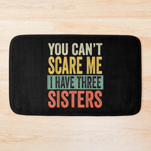 Item preview, You Can't Scare Me I Have Three Sisters Funny Brothers Gift  designed and sold by venitamara.