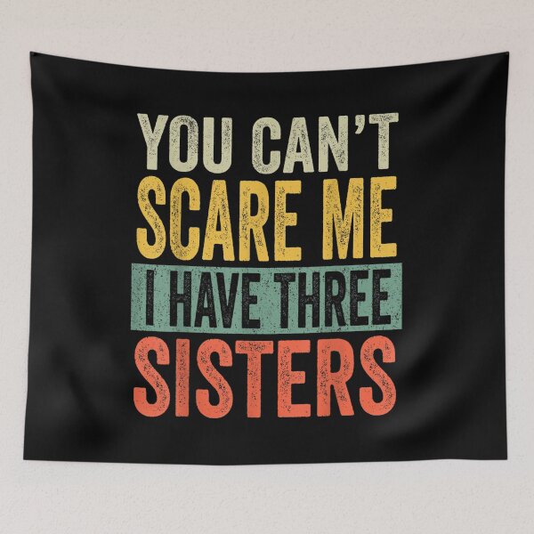 Item preview, You Can't Scare Me I Have Three Sisters Funny Brothers Gift  designed and sold by venitamara.