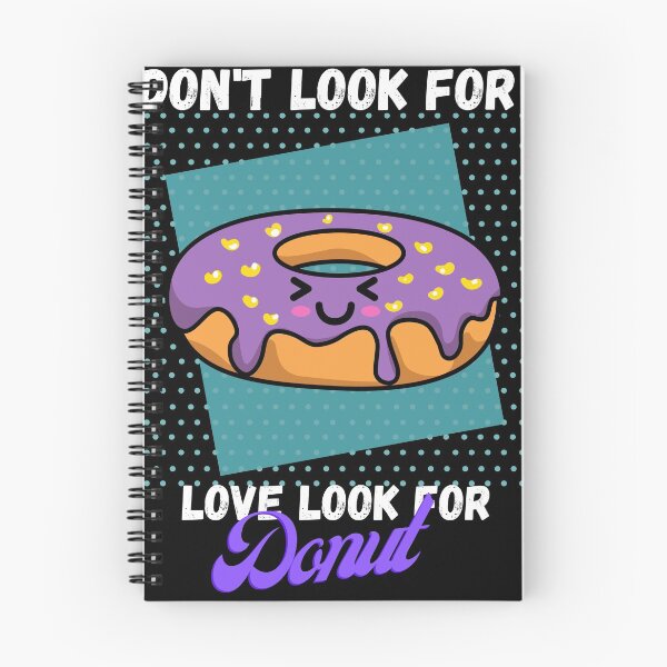 Item preview, Dont Look For Love Look For Donuts designed and sold by Gamers Hub.