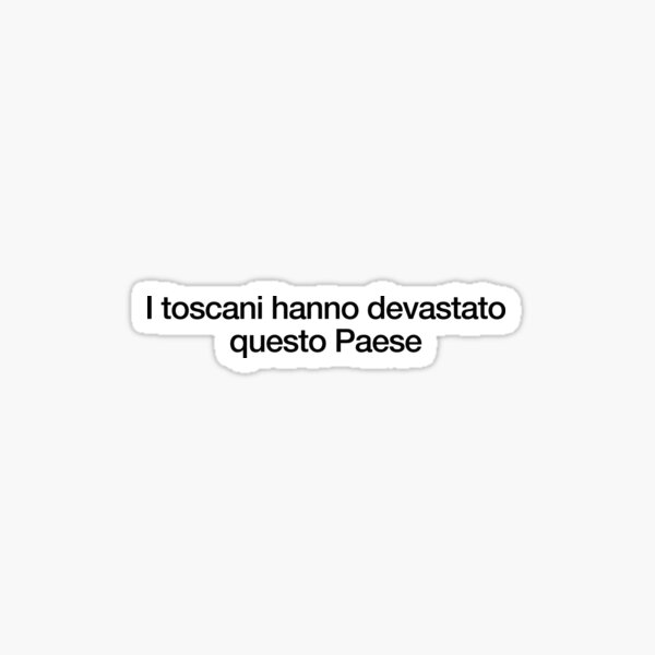 Item preview, I toscani hanno devastato questo Paese - Boris la Serie designed and sold by mdabrown.