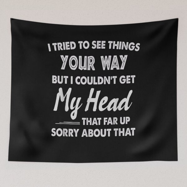 Item preview, Funny I Tried To See Things Your Way My Head Gift  designed and sold by venitamara.