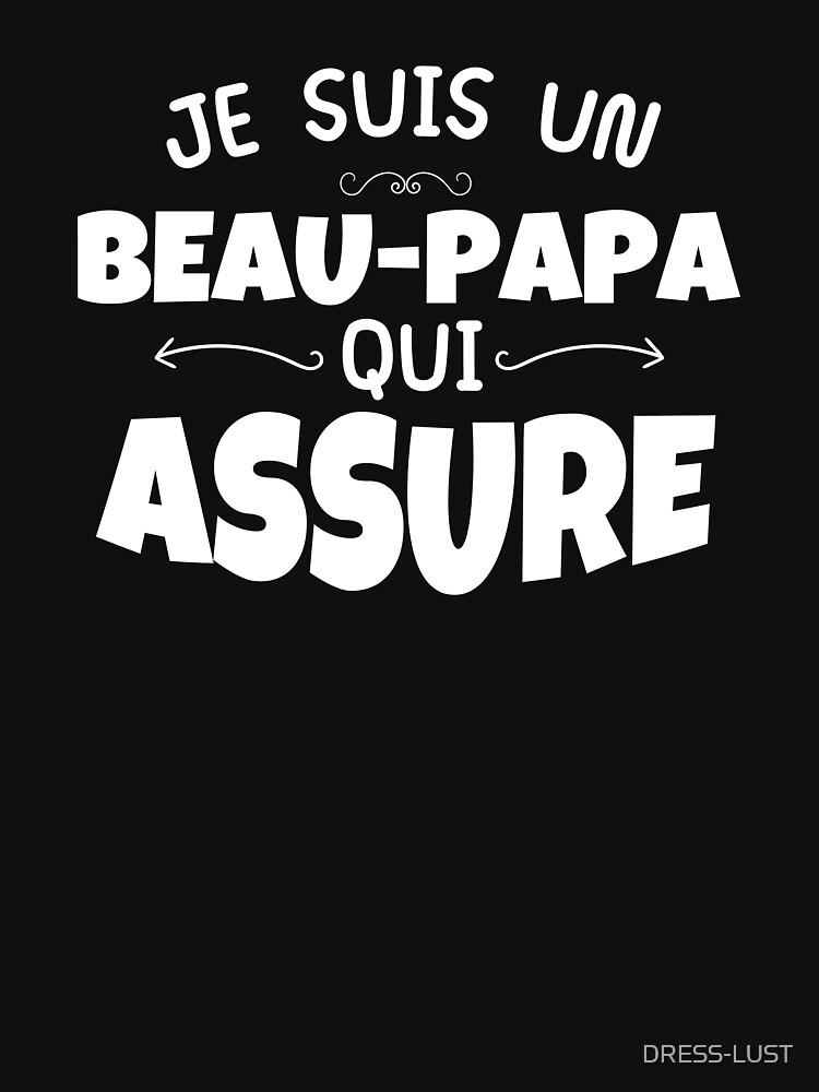 Discover Je Suis Un Beau Papa Qui Assure Humour T-Shirt
